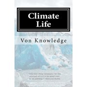 Climate Life: Policy, Politicians & Propaganda (Paperback)