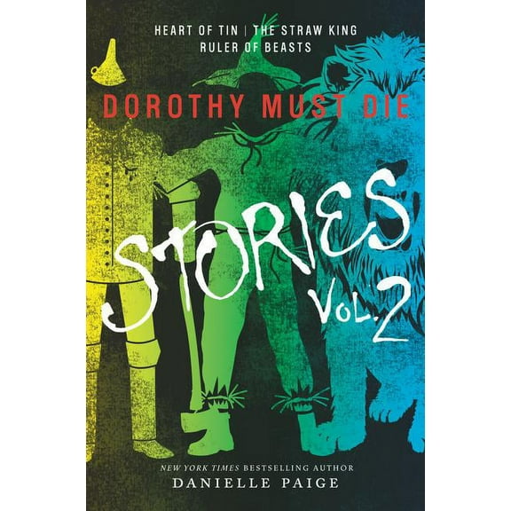 Dorothy Must Die Novella Dorothy Must Die Stories Volume 2: Heart of Tin, the Straw King, Ruler of Beasts, (Paperback)