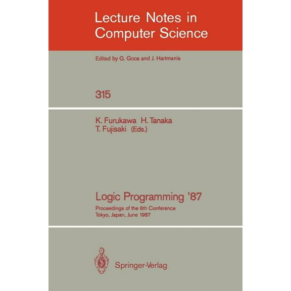 Lecture Notes in Computer Science Logic Programming '87: Proceedings of the 6th Conference Tokyo, Japan, June 22-24, 1987, Book 315, (Paperback)