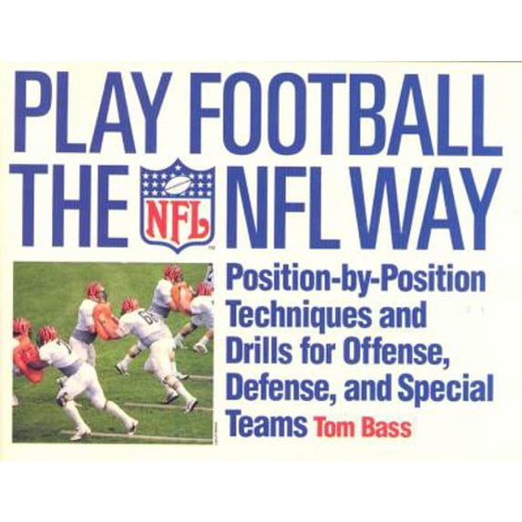 Pre-Owned Play Football The NFL Way: Position-by-Position Techniques and Drills by Tom Bass Paperback
