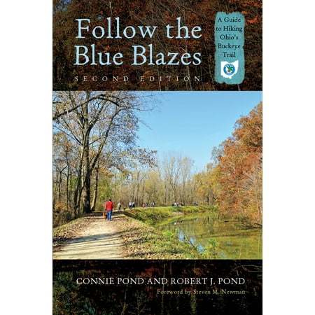 Follow the Blue Blazes : A Guide to Hiking Ohio’s Buckeye
