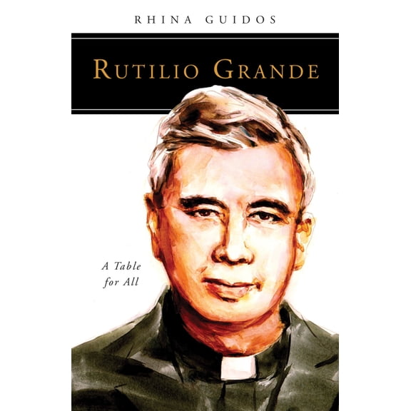 People of God Rutilio Grande: A Table for All, (Paperback)