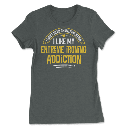 Funny Extreme Ironing T-Shirt - I Like My Addiction