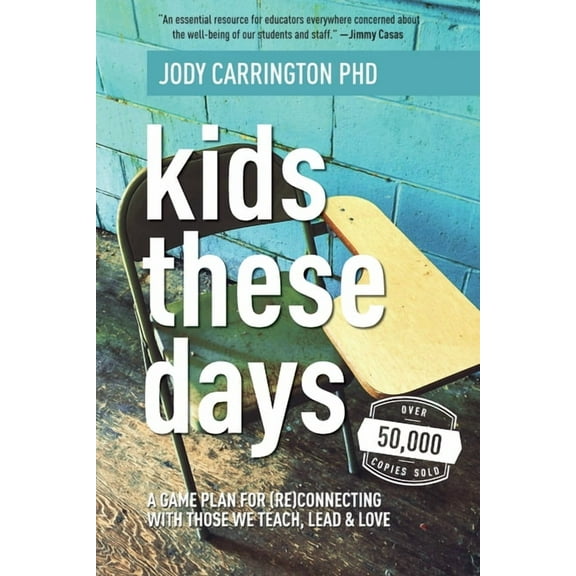 Kids These Days: A Game Plan For (Re)Connecting With Those We Teach, Lead, & Love (Paperback)