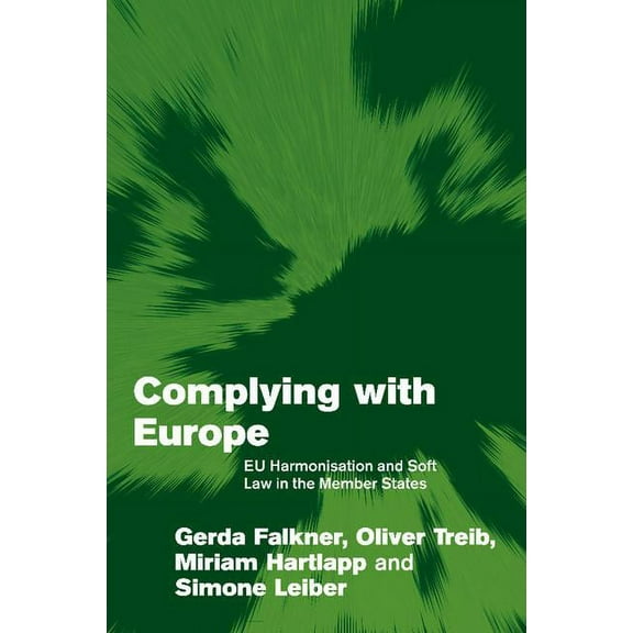 Themes in European Governance Complying with Europe: Eu Harmonisation and Soft Law in the Member States, (Paperback)