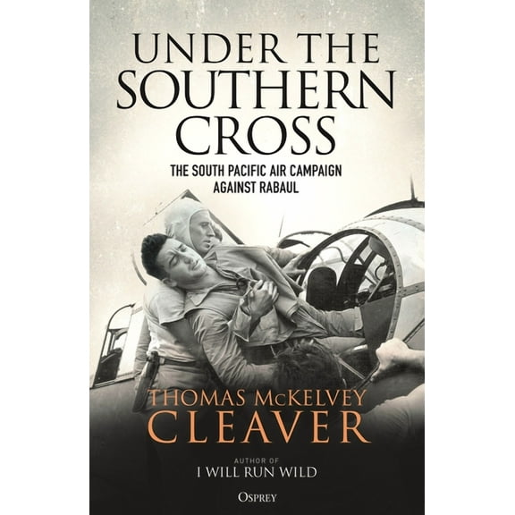 Under the Southern Cross: The South Pacific Air Campaign Against Rabaul, (Paperback)
