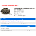 thumbnail image 2 of Distributor Cap - Compatible with 1995 - 2004 GMC Sonoma 1996 1997 1998 1999 2000 2001 2002 2003, 2 of 2