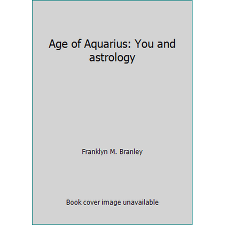 Age of Aquarius: You and astrology [Hardcover - Used]