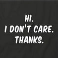 thumbnail image 2 of Hi I Don't Care Thanks T-Shirt | White Tee Gift, 2 of 5