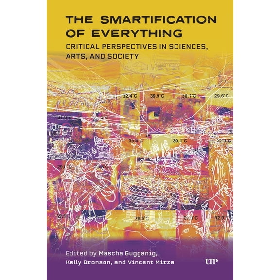 Technoscience and Society The Smartification of Everything: Critical Perspectives in Sciences, Arts, and Society, (Paperback)