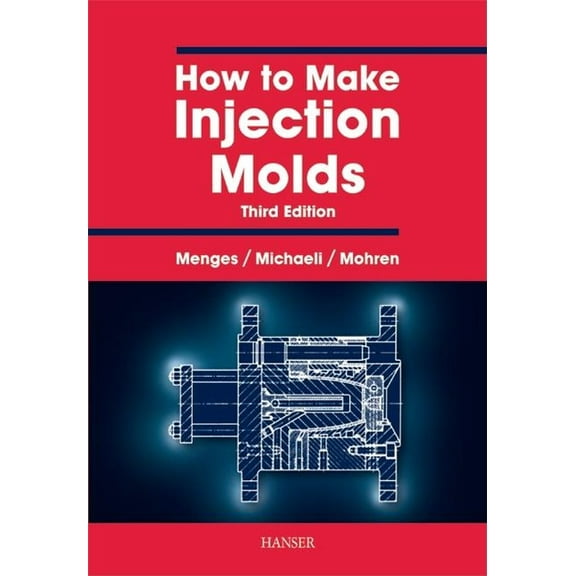 How to Make Injection Molds 3e, (Hardcover)