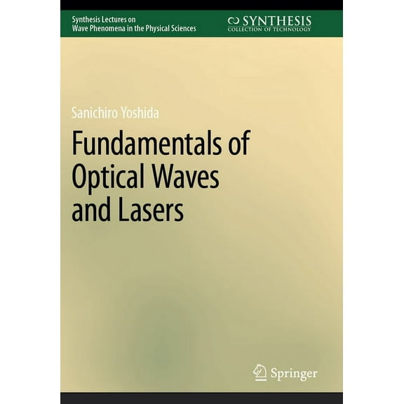 Synthesis Lectures on Wave Phenomena in  Fundamentals of Optical Waves and Lasers, (Paperback)