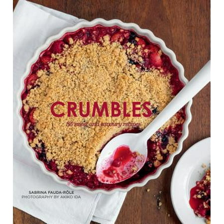 Crumbles : Over 30 Sweet & Savoury Recipes