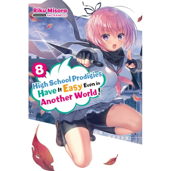 High School Prodigies Have It Easy Even in Another World! (light novel): High School Prodigies Have It Easy Even in Another World!, Vol. 8 (light novel) (Series #8) (Paperback)
