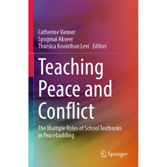 Teaching Peace and Conflict: The Multiple Roles of School Textbooks in Peacebuilding, (Paperback)