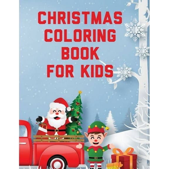 Christmas Coloring Book For Kids: Holiday Celebration Crafts and Games Easy Fun Relaxing, (Paperback)