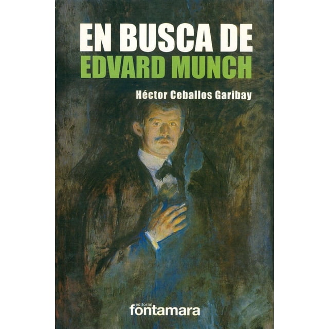 En busca de Edvard Munch, de Héctor Ceballos Garibay , 2011
