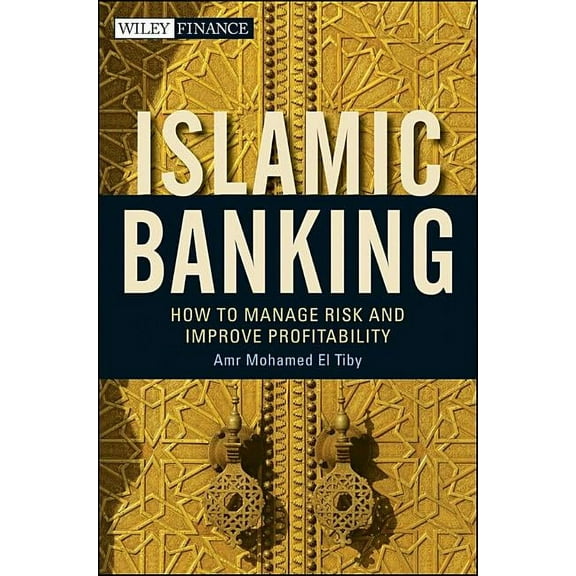 Wiley Finance Islamic Banking: How to Manage Risk and Improve Profitability, Book 640, (Hardcover)