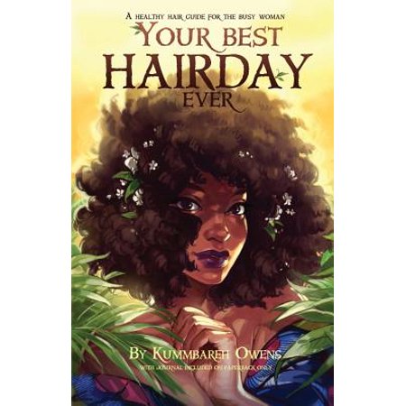 Your Best Hair Day, Ever! : A Healthy Hair Guide for the Busy