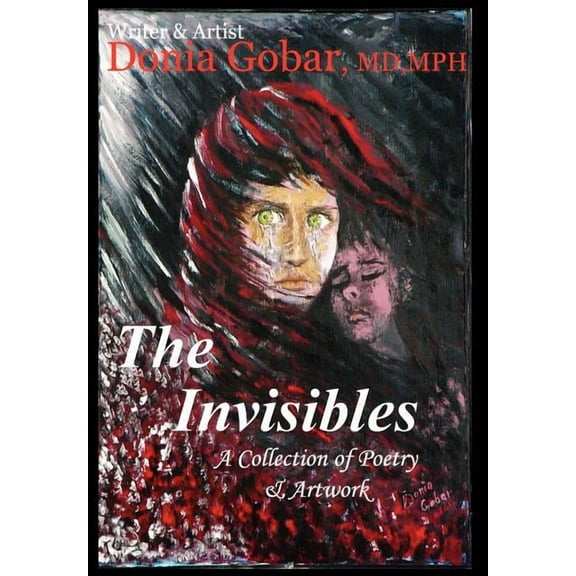 The Invisibles: A Collection of Poetry & Artwork (Hardcover) by Donia Gobar