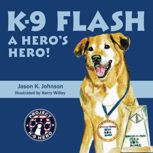 Pre-Owned K-9 Flash: A Hero's Hero! (Stories from Project K-9 Hero), 9780996890632, 0996890637, Paperback,
