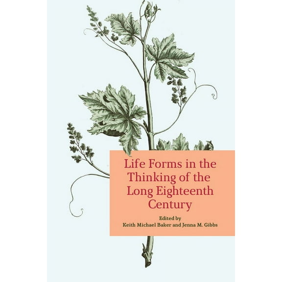 UCLA Clark Memorial Library Life Forms in the Thinking of the Long Eighteenth Century, (Hardcover)