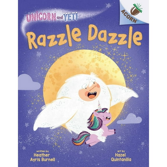Unicorn and Yeti Razzle Dazzle: An Acorn Book (Unicorn and Yeti #9): Volume 9, (Hardcover)
