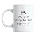 thumbnail image 1 of Yes, You Are Being Billed for This Coffee & Tea Mug for CPA or Accountant (11oz), 1 of 6