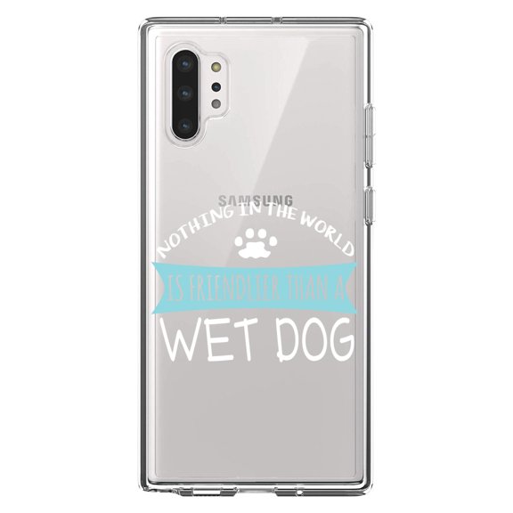 DistinctInk Clear Shockproof Hybrid Case for Galaxy Note 10 PLUS (6.8" Screen) - TPU Bumper Acrylic Back Tempered Glass Screen Protector - Nothing Friendlier Than a Wet Dog