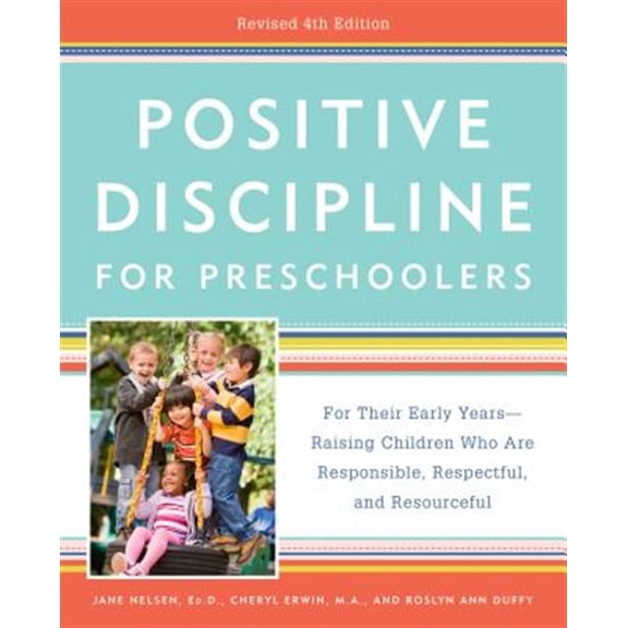 Pre-Owned Positive Discipline for Preschoolers, Revised 4th Edition: For Their Early Years -- Raising Children Who Are Responsible, Respectful, and Resourceful (Paperback) 052557641X 9780525576419