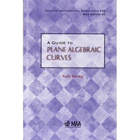 Pre-Owned A Guide to Plane Algebraic Curves (Hardcover) by Prof. Keith Kendig