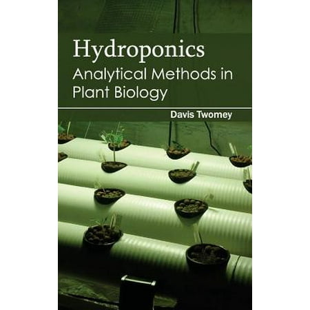 Hydroponics : Analytical Methods in Plant Biology (Best Hydroponic Method For Cannabis)