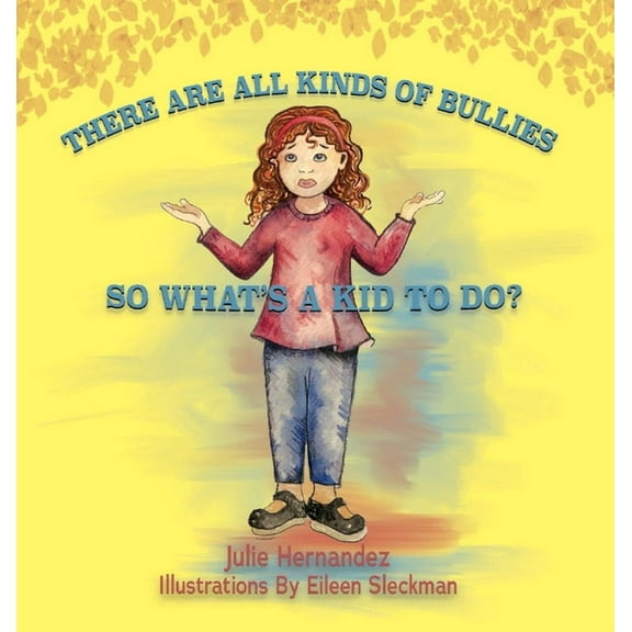 There Are All Kinds Of Bullies So What's A Kid To Do?, (Hardcover)