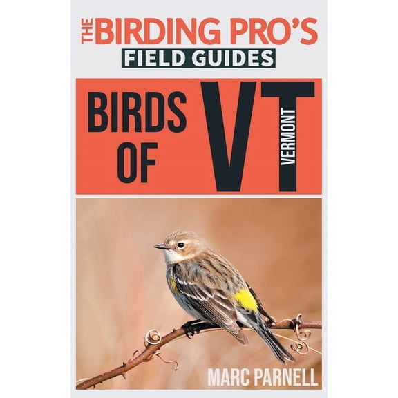 The Birding Pro's Field Guides Birds of Vermont (The Birding Pro's Field Guides), (Paperback)