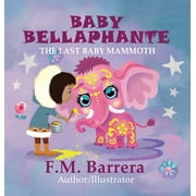 Baby Bellaphante: The Last Baby Mammoth (Hardcover)
