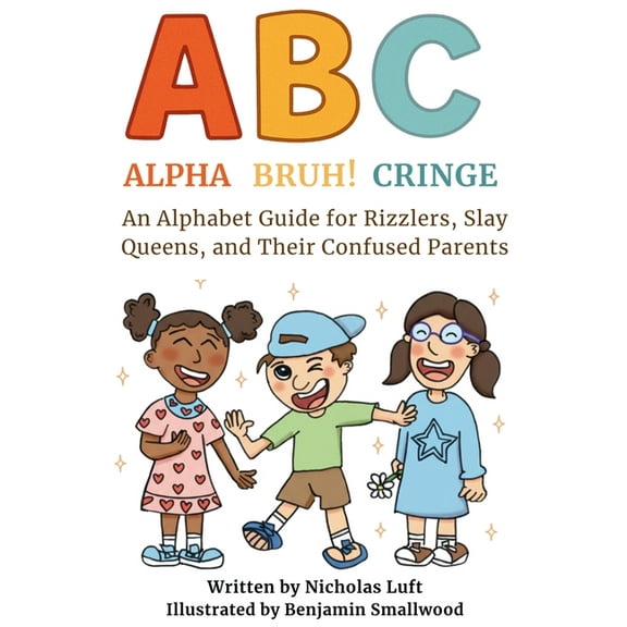 Alpha, Bruh!, Cringe: An Alphabet Guide for Rizzlers, Slay Queens, and Their Confused Parents, (Paperback)