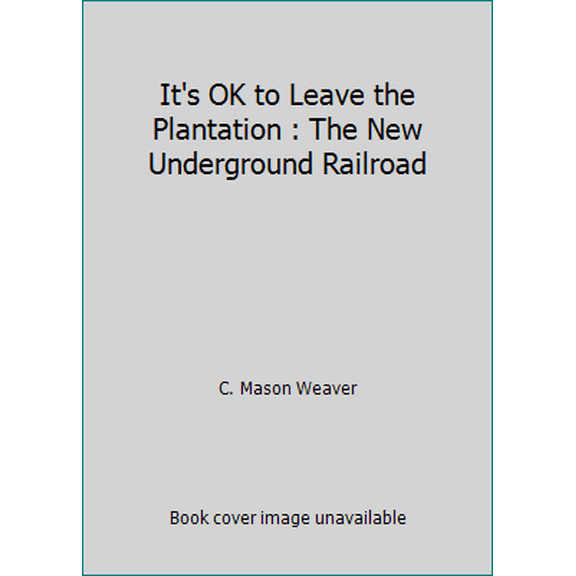 Pre-Owned It's OK to Leave the Plantation : The New Underground Railroad (Paperback) 0965521818 9780965521819