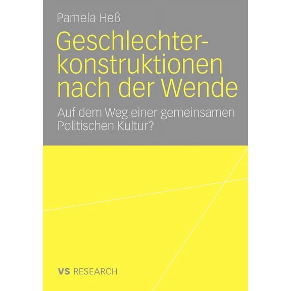 Geschlechterkonstruktionen Nach Der Wende: Auf Dem Weg Einer Gemeinsamen Politischen Kultur?, (Paperback)