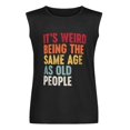 thumbnail image 5 of It's Weird Being The Same Old People Men'S Muscle T-Shirt, Sleeveless, Muscle Tank Tee Top XL, 5 of 7