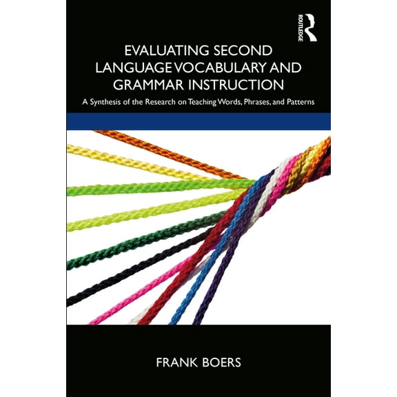 Evaluating Second Language Vocabulary and Grammar Instruction: A Synthesis of the Research on Teaching Words, Phrases, a, (Paperback)