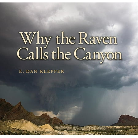 Charles and Elizabeth Prothro Texas Photography: Why the Raven Calls the Canyon: Off the Grid in Big Bend Country