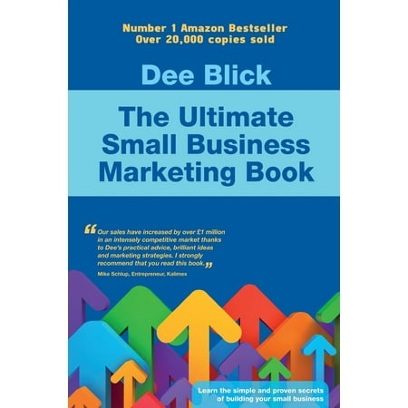 The Ultimate Small Business Marketing Book (Best Marketing Campaigns For Small Business)