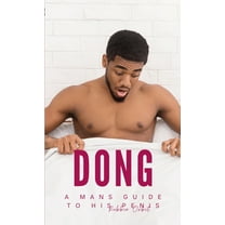 Dong: A mans guide to his Penis (Paperback)