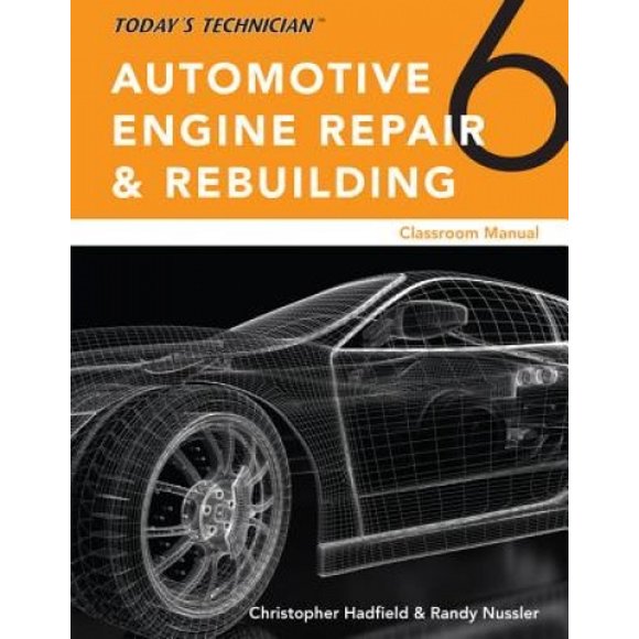 Today's Technician: Réparation et Reconstruction de Moteur Automobile, Manuel de Classe et Manuel d'Atelier, Version à Spirale