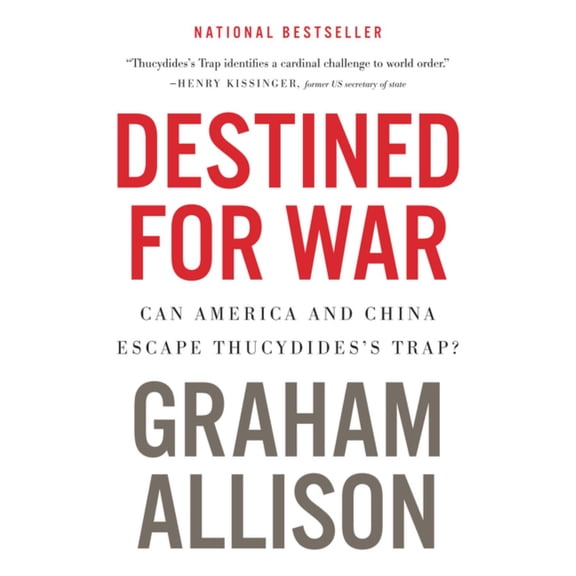 DESTINED FOR WAR: CAN AME RICA AND CHINA ESCAPE TH