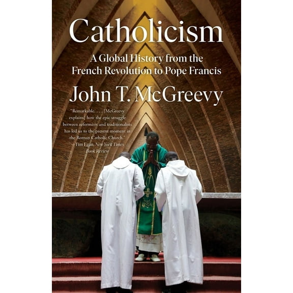 Catholicism: A Global History from the French Revolution to Pope Francis, (Paperback)