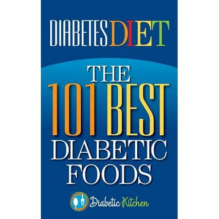 Diabetes Diet : The 101 Best Diabetic Foods (Best App For Diabetics 2019)