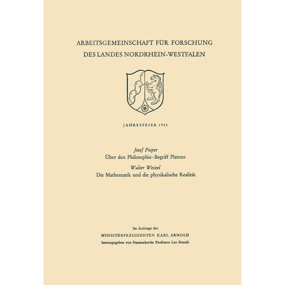 Arbeitsgemeinschaft FÃ¼r Forschung Des La Ãber Den Philosophie-Begriff Platons. Die Mathematik Und Die Physikalische RealitÃ¤t, (Paperback)