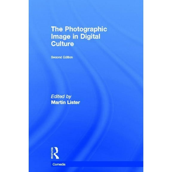 Comedia The Photographic Image in Digital Culture, (Hardcover)