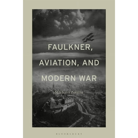 Faulkner, Aviation, and Modern War, (Hardcover)